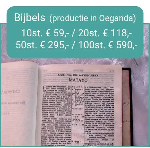Bibles (produced in Uganda): 10 pcs. € 59 / 20 pcs. € 118 / 50 pcs. € 295 / 100 pcs. € 590